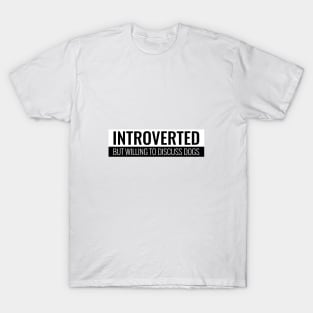 Introverted But Willing To Discuss Dogs T-Shirt